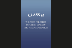 Class H THE NEED FOR SPEED: SUPERCAR STARS OF THE VIDEO GENERATION